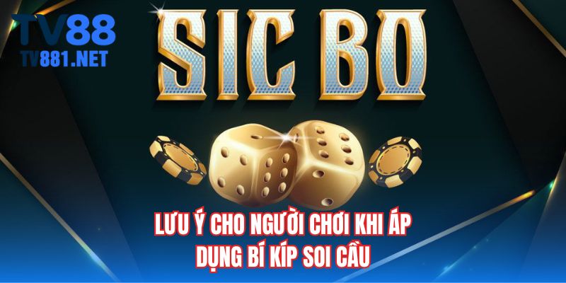 Lưu ý cho người chơi khi áp dụng bí kíp soi cầu