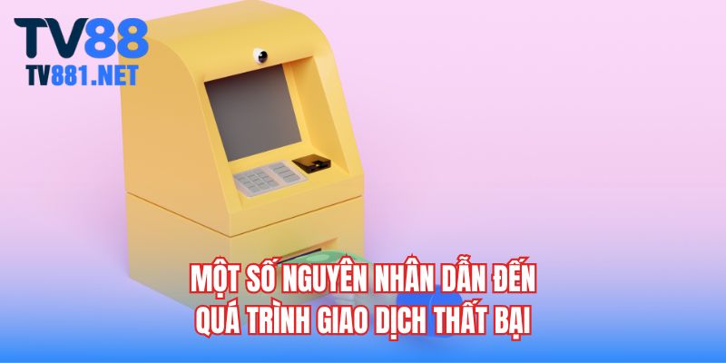 Một số nguyên nhân dẫn đến quá trình giao dịch thất bại