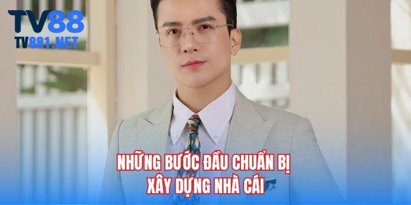 Những bước đầu chuẩn bị xây dựng nhà cái