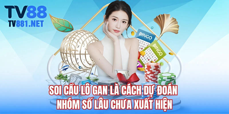 Soi cầu lô gan là cách dự đoán nhóm số lâu chưa xuất hiện