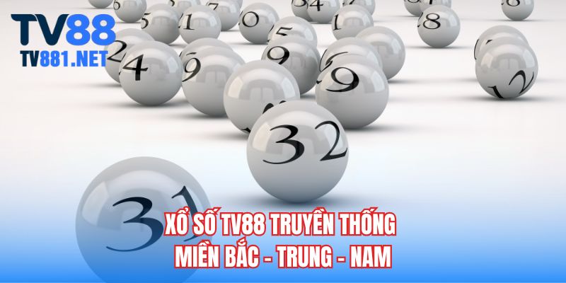 Xổ số TV88 truyền thống miền Bắc - Trung -  Nam